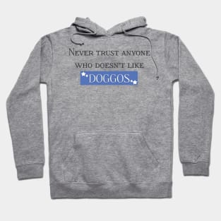 Never Trust Anyone Who Doesn’t Like Doggos Hoodie